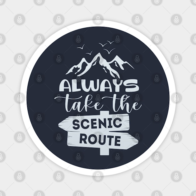 Always Take The Scenic Route Magnet by RKP'sTees